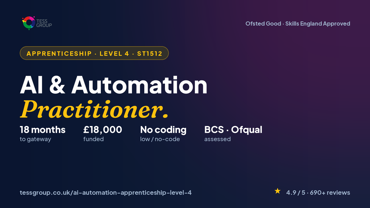AI and Automation Practitioner Level 4 apprenticeship (ST1512): 18 months, £18,000 funded, no coding, assessed with BCS and Ofqual, delivered by TESS Group.